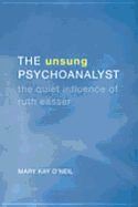 The Unsung Psychoanalyst: The Quiet Influence of Ruth Easser