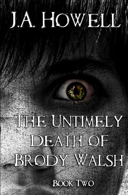 The Untimely Death of Brody Walsh - Howell, J a