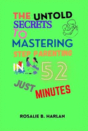 The Untold Secrets to Mastering Stepparenting in Just 52 Minutes