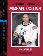 The Untold Story of Michael Collins: Apollo 11 Pilot