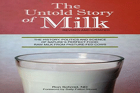 The Untold Story of Milk, Revised and Updated: The History, Politics and Science of Nature's Perfect Food: Raw Milk from Pasture-Fed Cows