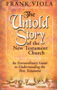 The Untold Story of the New Testament Church