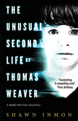 The Unusual Second Life of Thomas Weaver: A Middle Falls Time Travel Novel - Inmon, Shawn