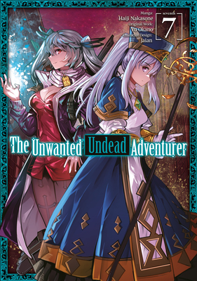 The Unwanted Undead Adventurer (Manga): Volume 7 - Okano, Yu, and Rozenberg, Noah (Translated by)
