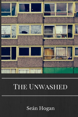 The Unwashed - Hogan, Sean