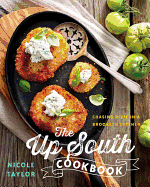 The Up South Cookbook: Chasing Dixie in a Brooklyn Kitchen