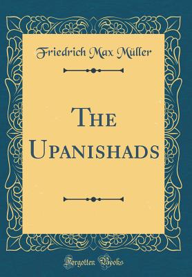 The Upanishads (Classic Reprint) - Muller, Friedrich Max