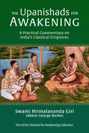 The Upanishads for Awakening: A Practical Commentary on India's Classical Scriptures