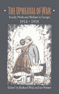 The Upheaval of War: Family, Work and Welfare in Europe, 1914-1918