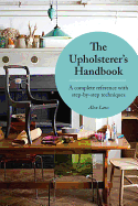The Upholsterer's Step-by-Step Handbook: A Practical Reference