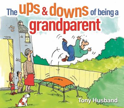 The Ups & Downs of Being a Grandparent - Husband, Tony