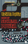 The Upside Down Book Of Nuclear Power
