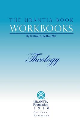 The Urantia Book Workbooks: Volume 5 - Theology - Sadler, William, and Harries, Katharine (Introduction by), and Urantia (Editor)