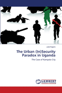 The Urban (In)Security Paradox in Uganda