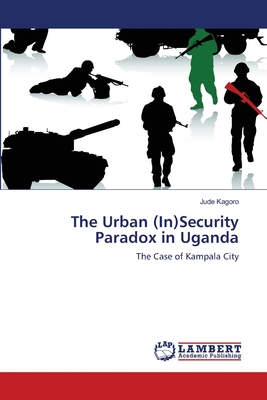 The Urban (In)Security Paradox in Uganda - Kagoro, Jude