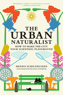 The Urban Naturalist: How to Make the City Your Scientific Playground