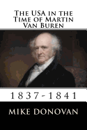 The USA in the Time of Martin Van Buren: 1837-1841