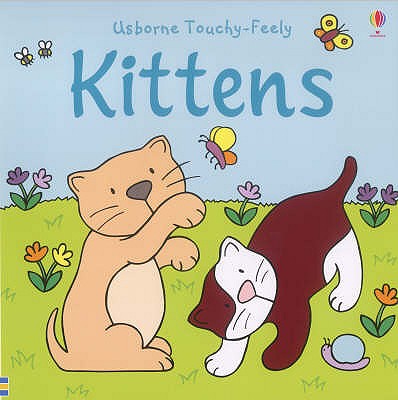 The Usborne Big Touchy Feely Book of Kittens - Watt, F