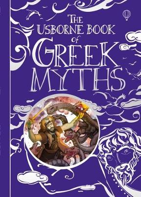The Usborne Book of Greek Myths - Milbourne, Anna, and Stowell, Louie