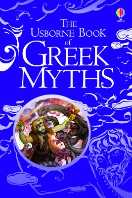 The Usborne Book of Greek Myths - Milbourne, Anna, and Stowell, Louie, and Brocklehurst, Ruth (Editor)