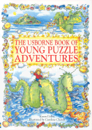 The Usborne Book of Young Puzzle Adventures: Lucy and the Sea Monster/Chocolate Island/Dragon in the Cupboard - Dolby, Karen