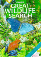 The Usborne Great Wildlife Search - Young, Caroline, MPH, and Needham, Kate, and Dixon, Andy (Designer), and Griffin, Andy (Designer)