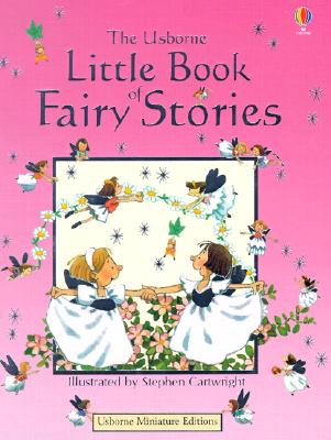 The Usborne Little Book of Fairy Stories - Hawthorn, Phillip, and Amery, Heather, and Tyler, Jenny (Editor), and Barlow, Amanda (Designer)