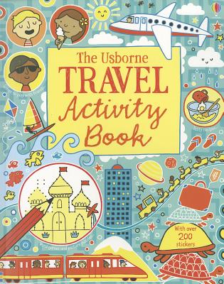 The Usborne Travel Activity Book - Gilpin, Rebecca, and MacLaine, James, and Bowman, Lucy