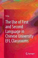 The Use of First and Second Language in Chinese University Efl Classrooms