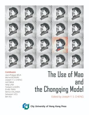 The Use of Mao and the Chongqing Model - Cheng, Joseph Y.S. (Editor)