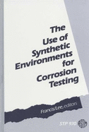 The Use of Synthetic Environments for Corrosion Testing - Francis, P E