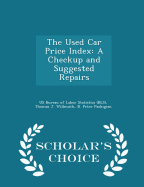 The Used Car Price Index: A Checkup and Suggested Repairs - Scholar's Choice Edition