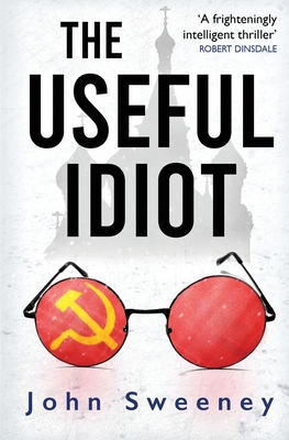 The Useful Idiot - Sweeney, John