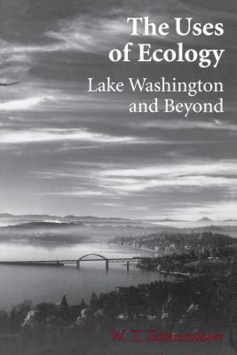 The Uses of Ecology: Lake Washington and Beyond - Edmondson, W T