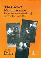 The Uses of Reminiscence: New Ways of Working with Older Adults