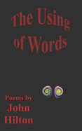 The Using of Words: new poems