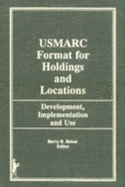 The USMARC Format for Holdings and Locations: Development, Implementation, and Use