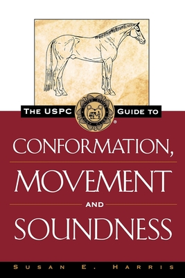 The Uspc Guide to Conformation, Movement and Soundness - Harris, Susan E