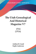 The Utah Genealogical and Historical Magazine V7: 1916 (1916)