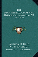 The Utah Genealogical And Historical Magazine V7: 1916 (1916)