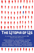 The Utopia of Us: An anthology inspired by Yevgeny Zamyatin's We