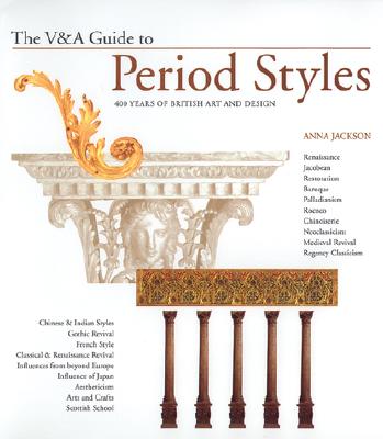 The V&A Guide to Period Styles: 400 Years of British Art and Design - Jackson, Anna