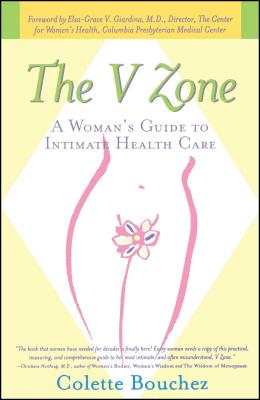 The V Zone: A Woman's Guide to Intimate Health Care - Bouchez, Colette, and Giardina MD, Elsa (Foreword by)