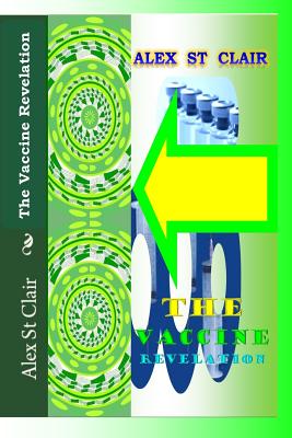 The vaccine Revelation: Financial Healing Clinics - Edouard, C R (Editor), and Cunningham, P (Editor), and St Clair, Alex