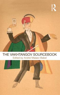 The Vakhtangov Sourcebook - Malaev-Babel, Andrei (Editor)