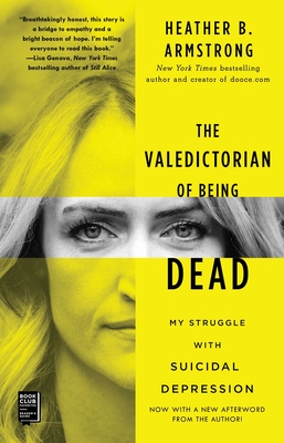 The Valedictorian of Being Dead: My Struggle with Suicidal Depression - Armstrong, Heather B