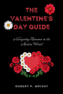 The Valentine's Day Guide: Navigating Romance in the Modern World