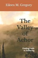 The Valley of Achor: Finding Faith In Suffering