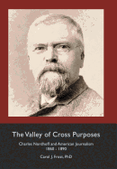 The Valley of Cross Purposes: Charles Nordhoff and American Journalism, 1860-1890