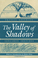 The Valley of Shadows: Sangamon Sketches - Grierson, Francis